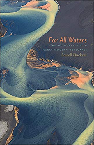 For All Waters Finding Ourselves in Early Modern Wetscapes